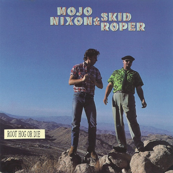Mojo Nixon & Skid Roper: Root Hog or Die (1989)